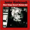 Junior Kimbrough: Most Things Haven't Wor, LP