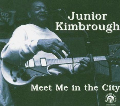 Junior Kimbrough: Meet Me In The City, CD