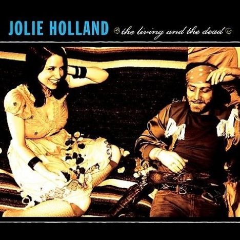 Jolie Holland: The Living &amp; The Dead, LP