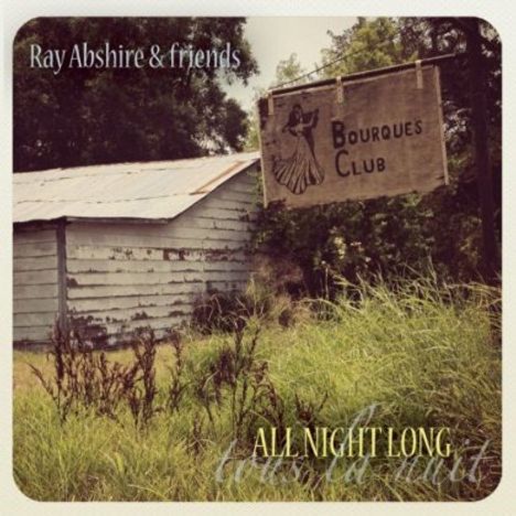 Ray Abshire &amp; Friends: All Night Long, CD