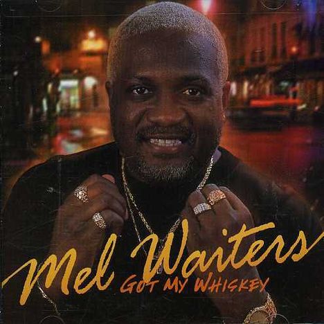 Mel Waiters: Got My Whiskey, CD