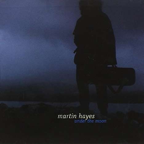 Martin Hayes: Under The Moon, CD