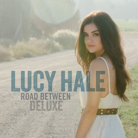 Lucy Hale: Road Between (Deluxe Edition), CD