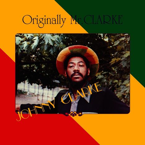 "Originally Mr. Clarke" oben, "Johnny Clarke" diagonal. Ein Mann mit Hut vor grünem Laub. Buntes, diagonales Design.