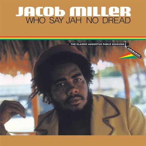 Jacob Miller: Who Say Jah No Dread: The Classic Augustus Pablo Sessions (Deluxe Edition), CD