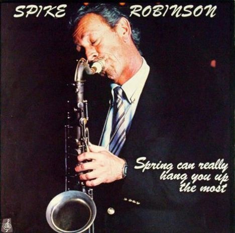 Spike Robinson (1930-2001): Spring Can Really Hang Yo, LP
