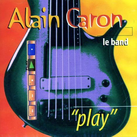 Alain Caron (geb. 1955): Play, CD