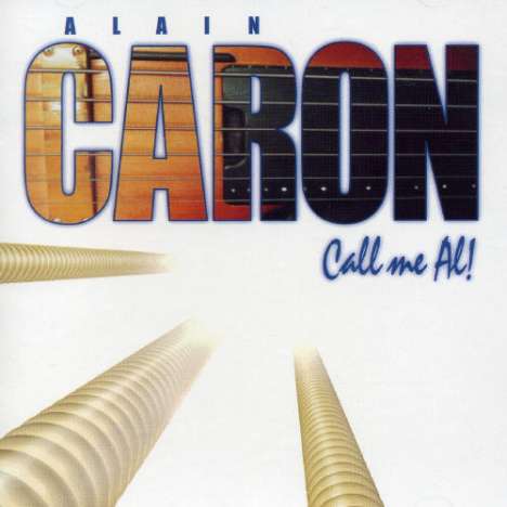 Alain Caron (geb. 1955): Call Me Al, CD