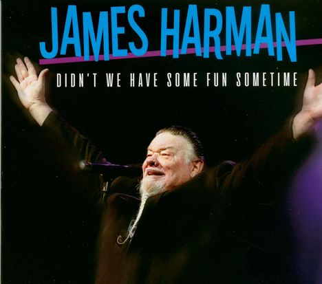 James Harman: Didn't We Have Some Fun Sometime, CD