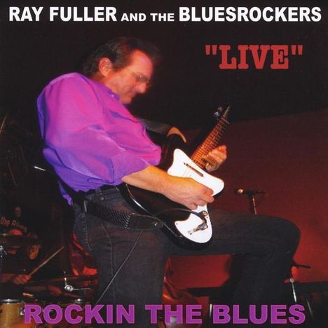 Ra Fuller &amp; The Blues Rockers: Live  Rockin The Blues, CD