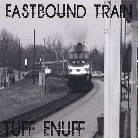 Tuff Enuff: Eastbound Train, CD