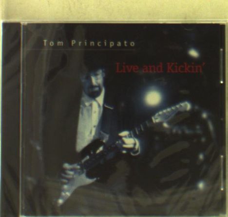 Tom Principato: Live &amp; Kickin, CD