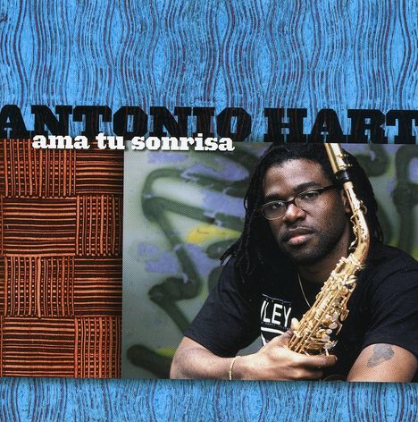 Antonio Hart (geb. 1969): Ama Tu Sonrisa, CD