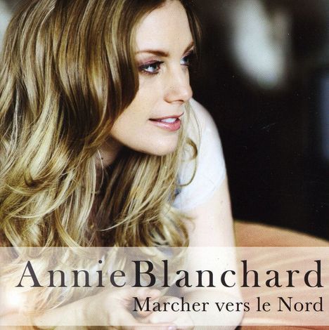 Annie Blanchard: Marcher Vers Le Nord, CD