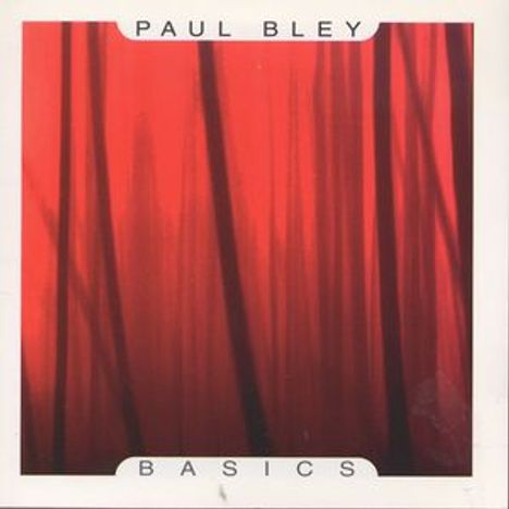Paul Bley (1932-2016): Basics, CD