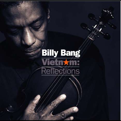 Billy Bang (1947-2011): Vietnam: Reflections, CD