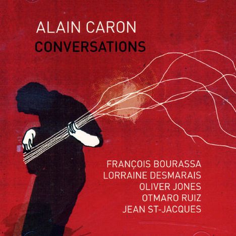 Alain Caron (geb. 1955): Conversations (Can), CD