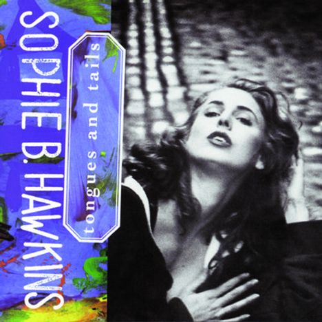 Sophie B. Hawkins: Tongues &amp; Tails, CD