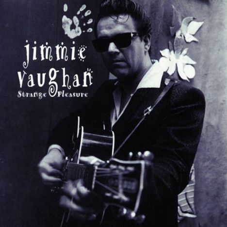 Jimmie Vaughan: Strange Pleasure, CD