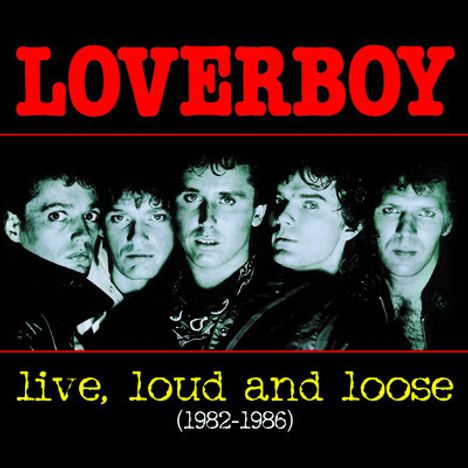 Loverboy: Live, Loud &amp; Loose, CD