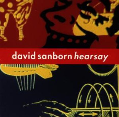 David Sanborn (1945-2024): Hearsay, CD