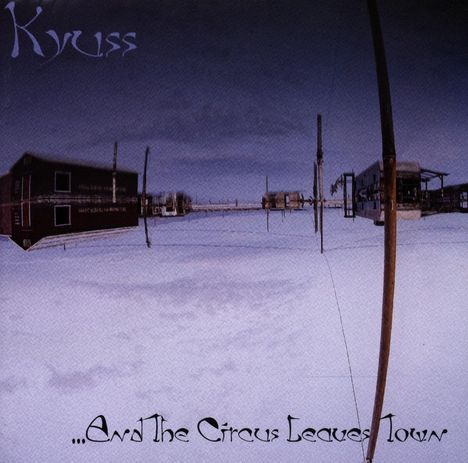 Kyuss: ...And The Circus Leaves Town, CD