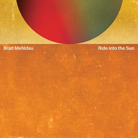 Brad Mehldau (geb. 1970): Ride into the Sun, CD