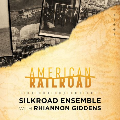 Silkroad Ensemble &amp; Rhiannon Giddens: American Railroad, CD