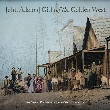 John Adams (geb. 1947): Girls of the Golden West, 2 CDs