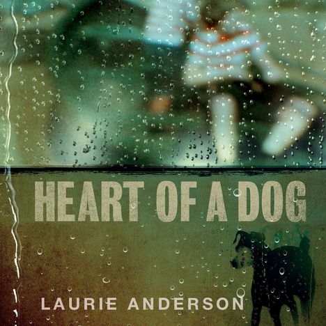 Laurie Anderson (geb. 1947): Heart Of A Dog, CD