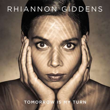 Rhiannon Giddens (geb. 1977): Tomorrow Is My Turn, CD