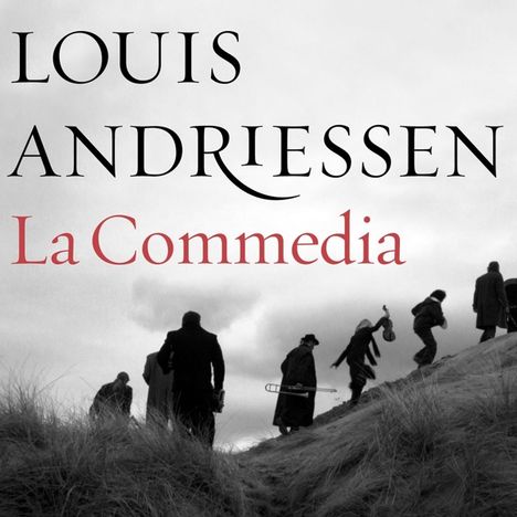 Louis Andriessen (1939-2021): La Commedia (Film-Oper in 5 Teilen), 2 CDs und 1 DVD