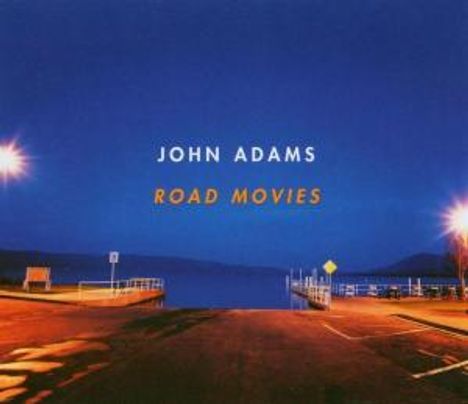 John Adams (geb. 1947): Road Movies, CD