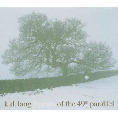k. d. lang: Hymns Of The 49th Parallel, CD
