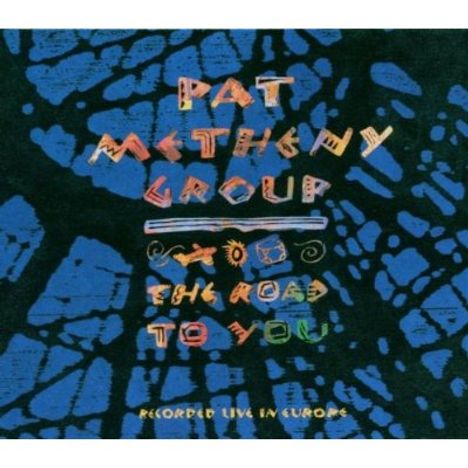 Pat Metheny (geb. 1954): Road To You: Live, CD