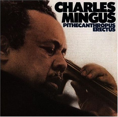 Charles Mingus (1922-1979): Pithecanthropus Erectus, CD