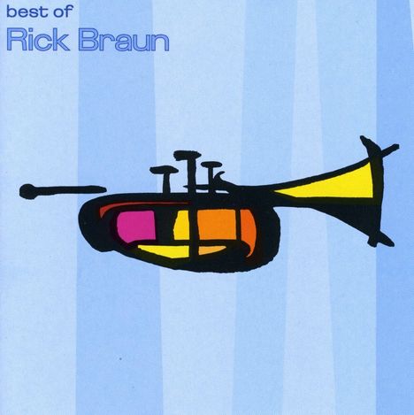 Rick Braun (geb. 1955): Best Of Rick Braun, CD