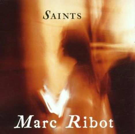 Marc Ribot (geb. 1954): Saints, CD