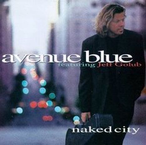 Jeff Golub (geb. 1955): Avenue Blue - Naked City, CD