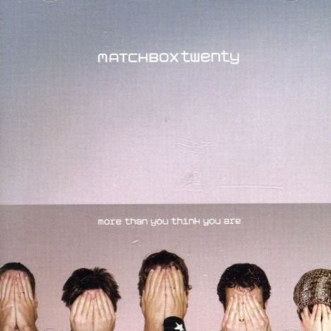 Matchbox Twenty: More Than You Think You Are, CD