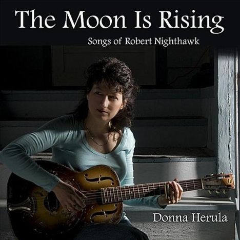 Donna Herula: Moon Is Rising: Songs Of Robert Nighthawk, CD