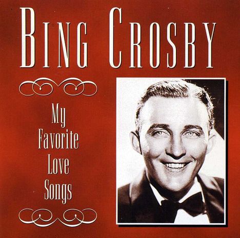 Bing Crosby (1903-1977): Love Songs, CD