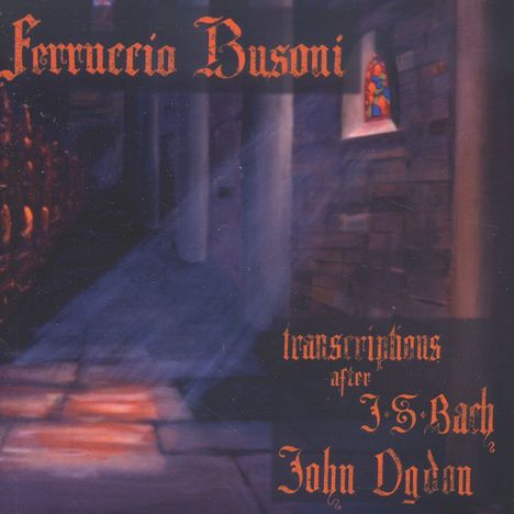 Ferruccio Busoni (1866-1924): Bach-Transkriptionen, 2 CDs
