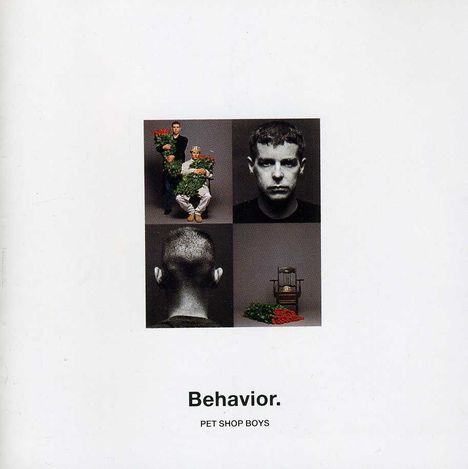 Texte "Behavior." und "PET SHOP BOYS". Vier Fotos: zwei Personen mit Blumen, ein ernst blickendes Gesicht, Hinterkopf, Stuhl.