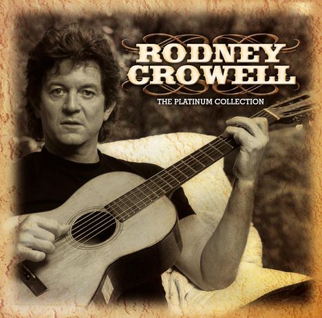 Rodney Crowell: Platinum Collection, CD
