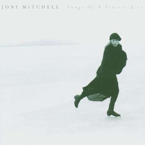 Joni Mitchell (geb. 1943): Songs Of A Prairie Girl - The Best Of Joni Mitchell, CD