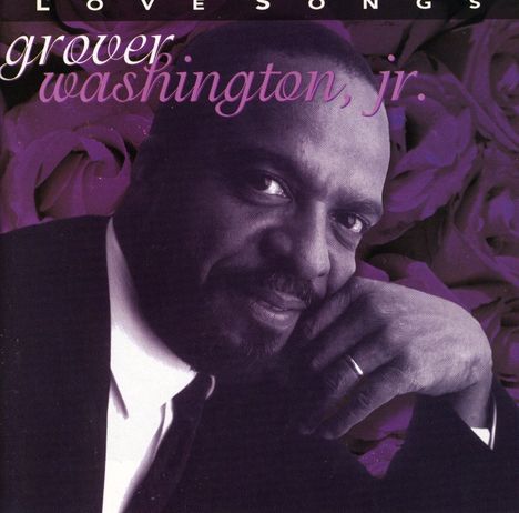 Grover Washington Jr. (1943-1999): Love Songs, CD