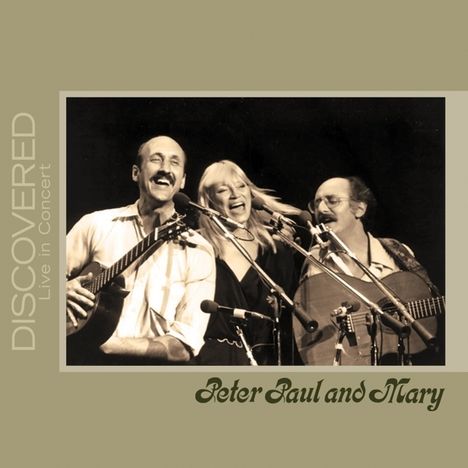 Peter, Paul &amp; Mary: Discovered: Live In Concert, CD