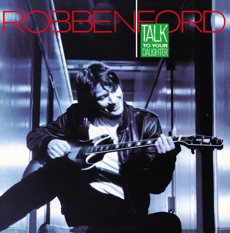 Robben Ford: Talk To Your Daughter, CD