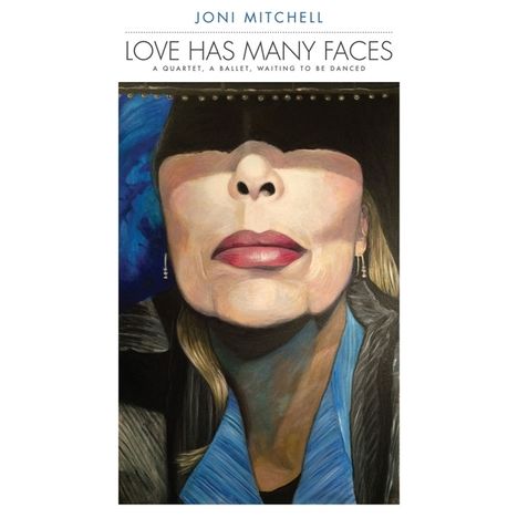 Joni Mitchell (geb. 1943): Love Has Many Faces: A Quartet, A Ballet, Waiting To Be Danced, 4 CDs
